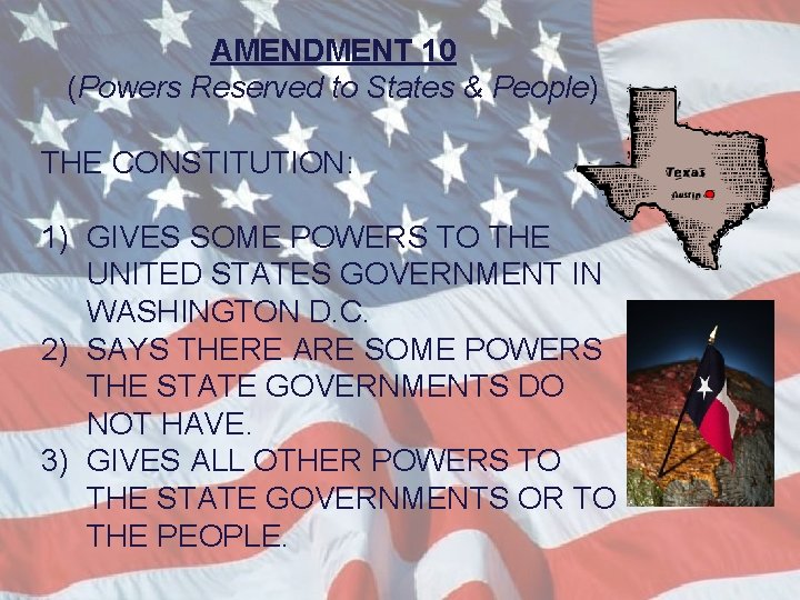 AMENDMENT 10 (Powers Reserved to States & People) THE CONSTITUTION: 1) GIVES SOME POWERS