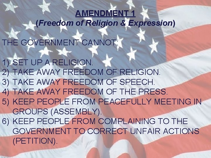AMENDMENT 1 (Freedom of Religion & Expression) THE GOVERNMENT CANNOT: 1) 2) 3) 4)