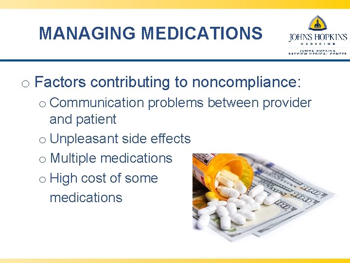 MANAGING MEDICATIONS o Factors contributing to noncompliance: o Communication problems between provider and patient