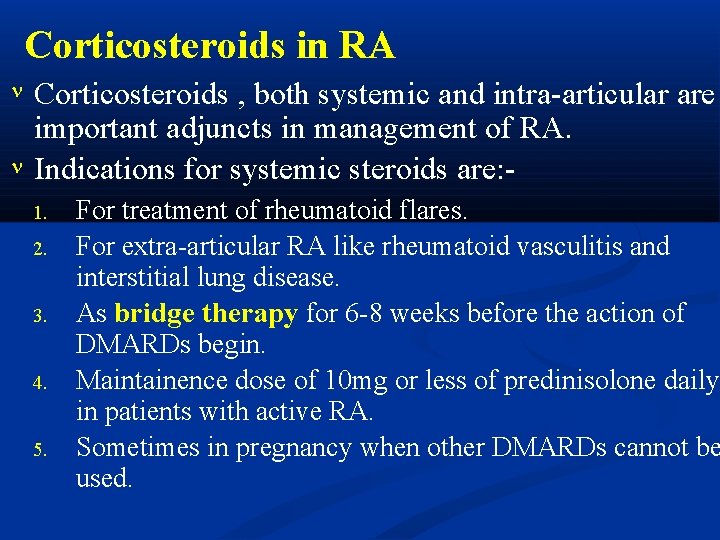 Corticosteroids in RA Corticosteroids , both systemic and intra-articular are important adjuncts in management