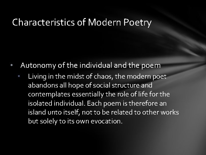 Characteristics of Modern Poetry • Autonomy of the individual and the poem • Living