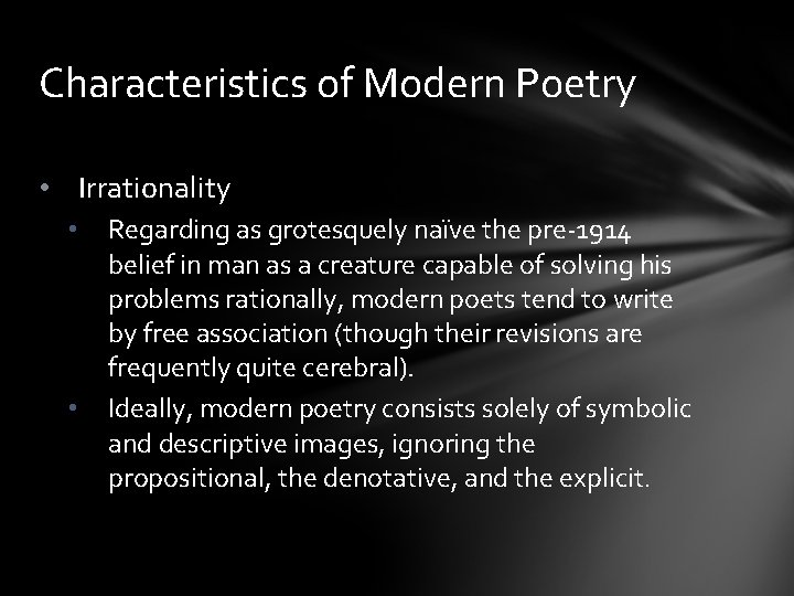 Characteristics of Modern Poetry • Irrationality • • Regarding as grotesquely naïve the pre-1914