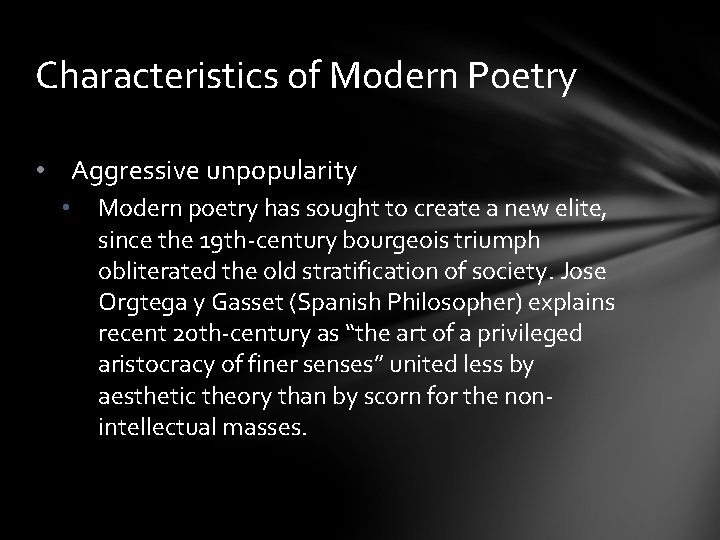 Characteristics of Modern Poetry • Aggressive unpopularity • Modern poetry has sought to create