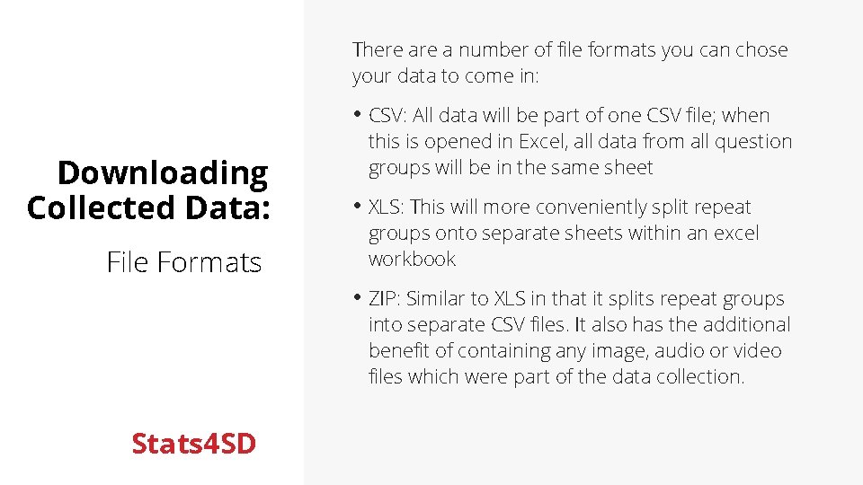 There a number of file formats you can chose your data to come in: