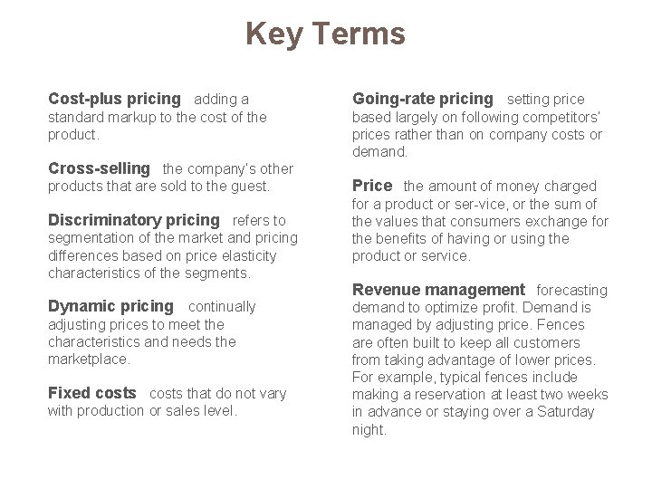 Key Terms Cost-plus pricing adding a Going-rate pricing setting price standard markup to the