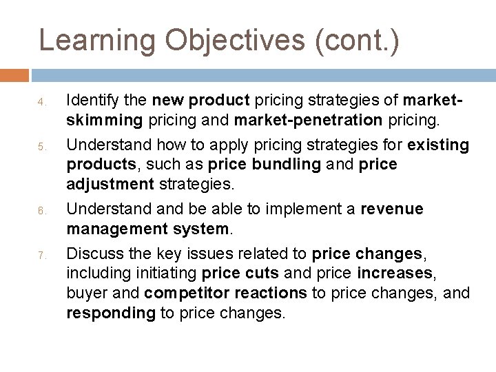 Learning Objectives (cont. ) 4. 5. 6. 7. Identify the new product pricing strategies