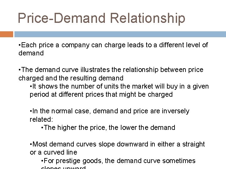 Price-Demand Relationship • Each price a company can charge leads to a different level