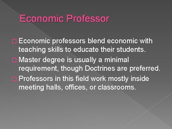 Economic Professor � Economic professors blend economic with teaching skills to educate their students.