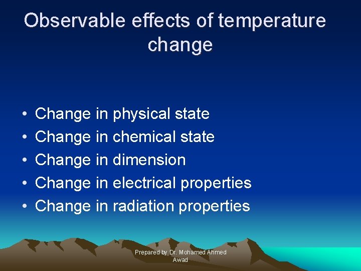 Observable effects of temperature change • • • Change in physical state Change in