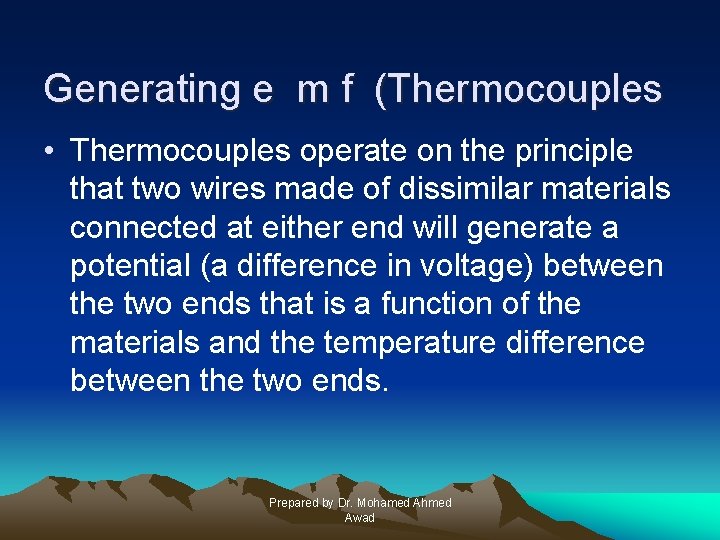 Generating e m f (Thermocouples • Thermocouples operate on the principle that two wires