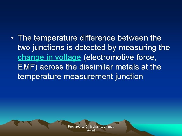  • The temperature difference between the two junctions is detected by measuring the