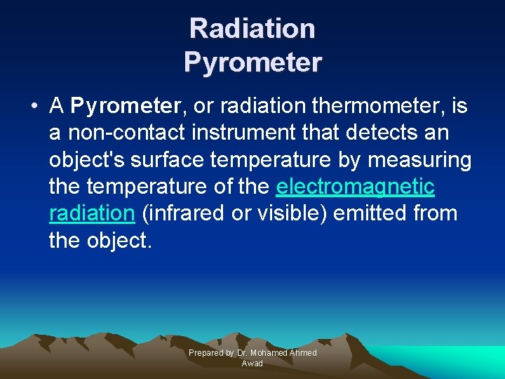 Radiation Pyrometer • A Pyrometer, or radiation thermometer, is a non-contact instrument that detects