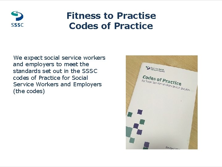 Fitness to Practise Codes of Practice We expect social service workers and employers to Fitness to Practise Codes of Practice We expect social service workers and employers to