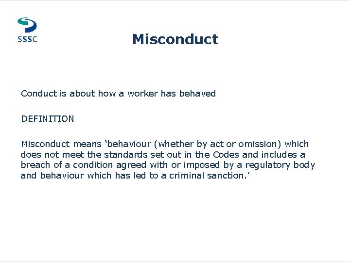 Misconduct Conduct is about how a worker has behaved DEFINITION Misconduct means ‘behaviour (whether Misconduct Conduct is about how a worker has behaved DEFINITION Misconduct means ‘behaviour (whether