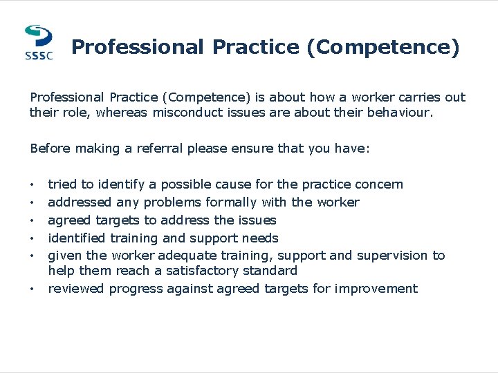 Professional Practice (Competence) is about how a worker carries out their role, whereas misconduct Professional Practice (Competence) is about how a worker carries out their role, whereas misconduct