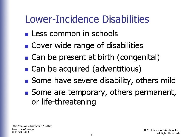 Lower-Incidence Disabilities n n n Less common in schools Cover wide range of disabilities
