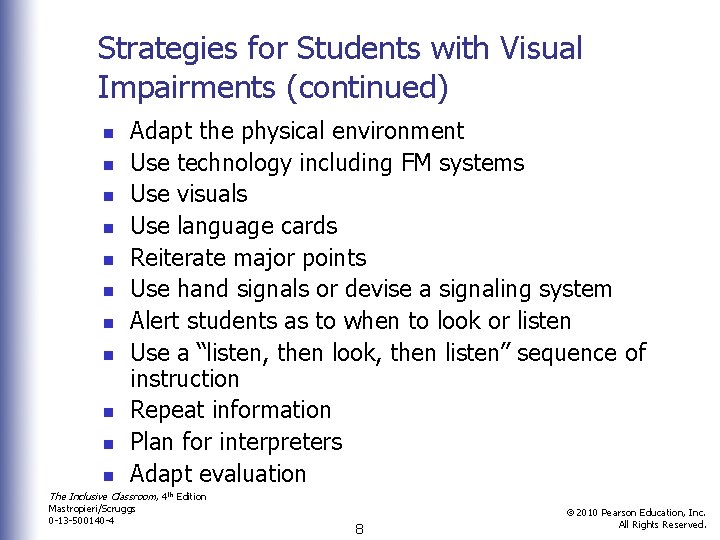 Strategies for Students with Visual Impairments (continued) n n n Adapt the physical environment