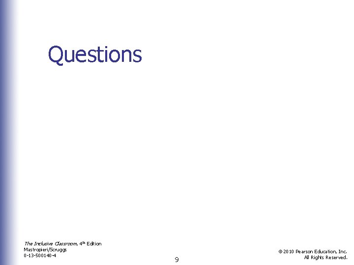 Questions The Inclusive Classroom, 4 th Edition Mastropieri/Scruggs 0 -13 -500140 -4 9 ©