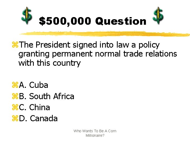 $500, 000 Question z. The President signed into law a policy granting permanent normal