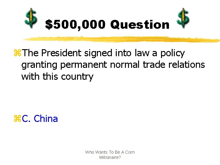 $500, 000 Question z. The President signed into law a policy granting permanent normal