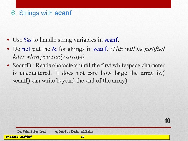 6. Strings with scanf • Use %s to handle string variables in scanf. •
