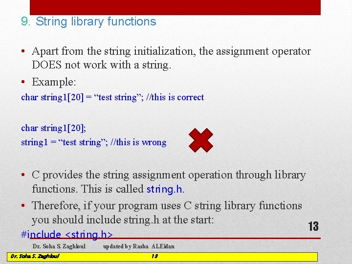 9. String library functions • Apart from the string initialization, the assignment operator DOES