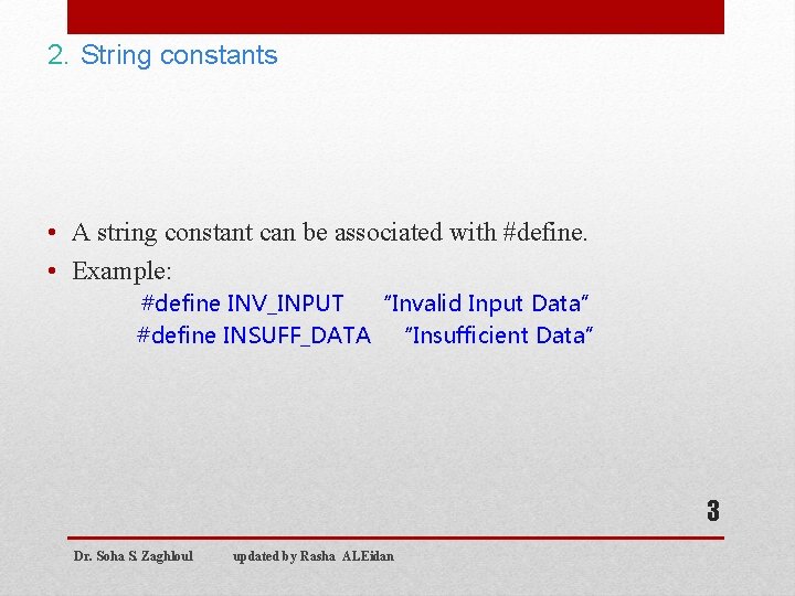 2. String constants • A string constant can be associated with #define. • Example: