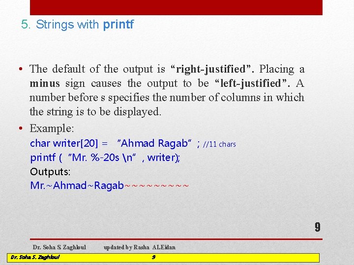 5. Strings with printf • The default of the output is “right-justified”. Placing a