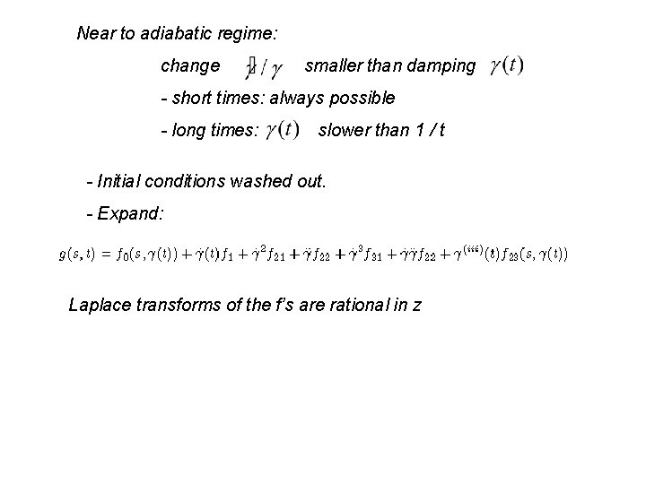 Near to adiabatic regime: change smaller than damping - short times: always possible -
