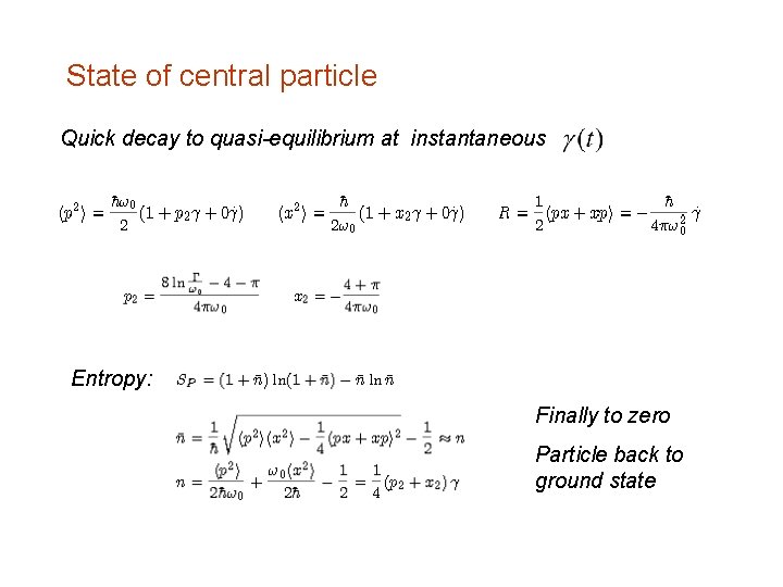 State of central particle Quick decay to quasi-equilibrium at instantaneous Entropy: Finally to zero