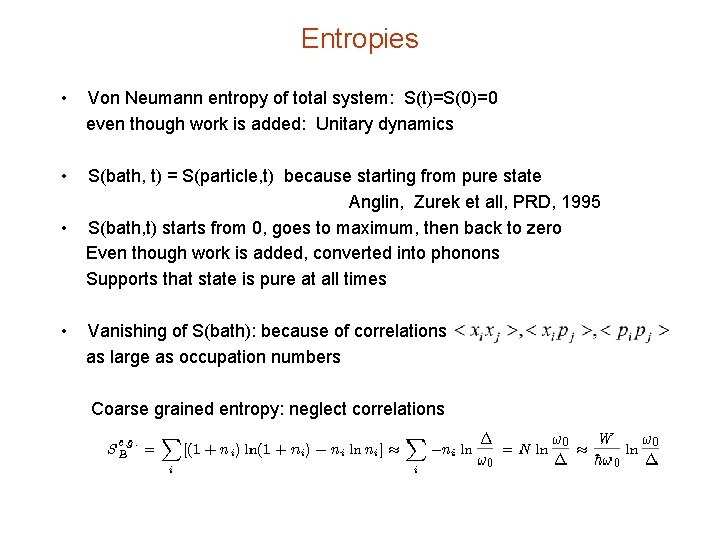 Entropies • Von Neumann entropy of total system: S(t)=S(0)=0 even though work is added:
