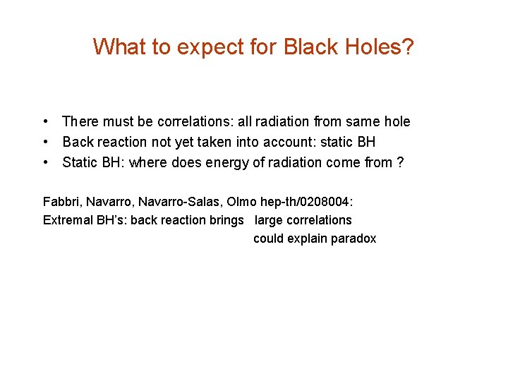 What to expect for Black Holes? • There must be correlations: all radiation from
