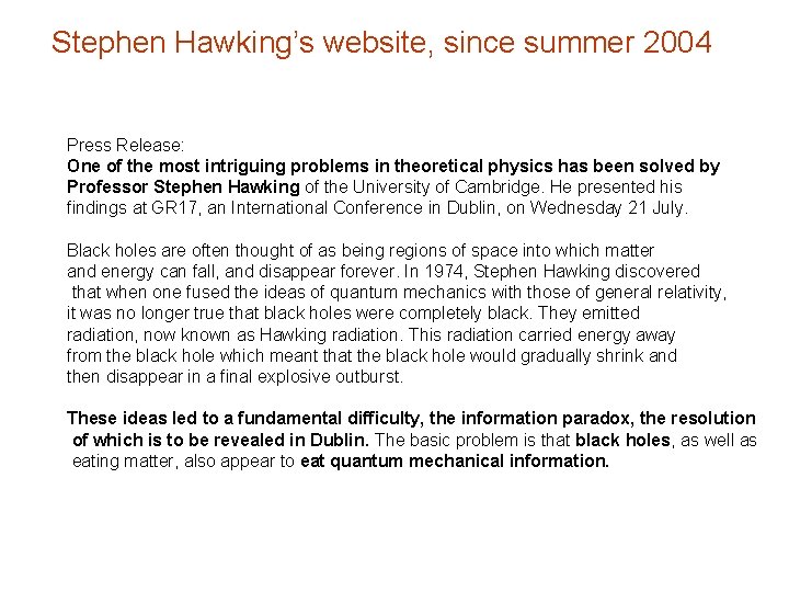 Stephen Hawking’s website, since summer 2004 Press Release: One of the most intriguing problems