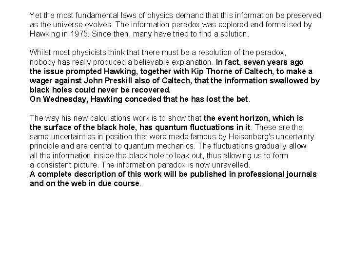 Yet the most fundamental laws of physics demand that this information be preserved as