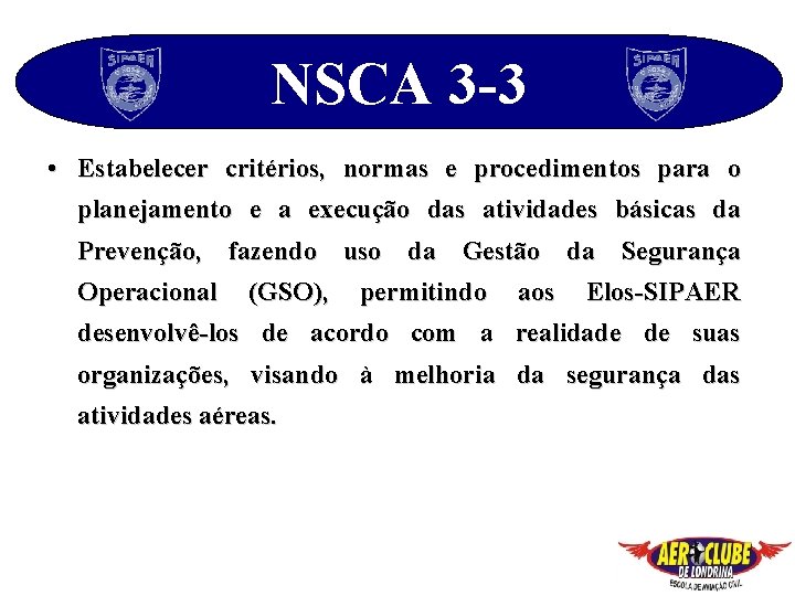 NSCA 3 -3 • Estabelecer critérios, normas e procedimentos para o planejamento e a