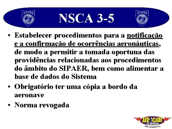 NSCA 3 -5 • Estabelecer procedimentos para a notificação e a confirmação de ocorrências