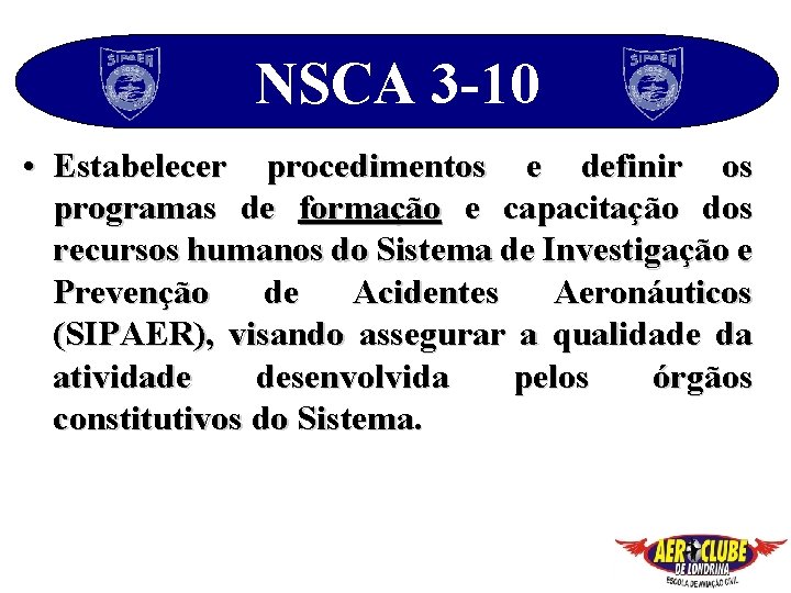 NSCA 3 -10 • Estabelecer procedimentos e definir os programas de formação e capacitação
