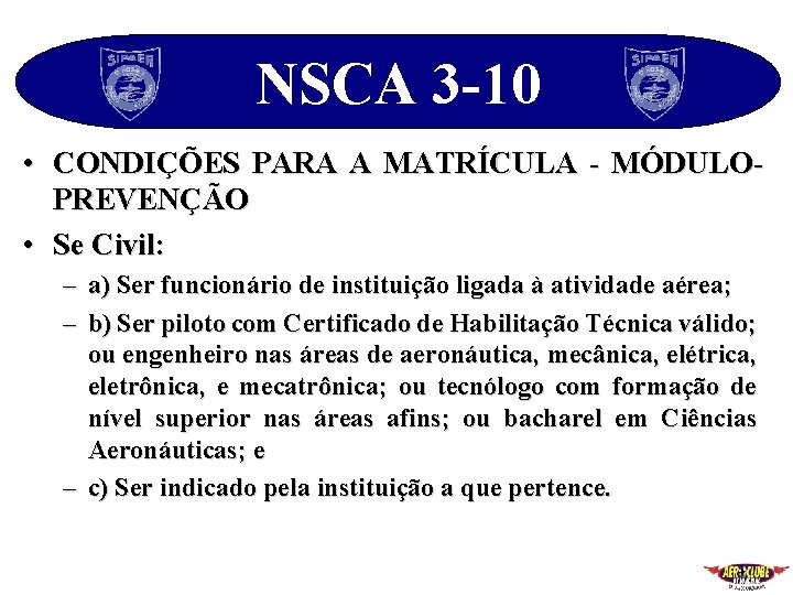 NSCA 3 -10 • CONDIÇÕES PARA A MATRÍCULA - MÓDULOPREVENÇÃO • Se Civil: –