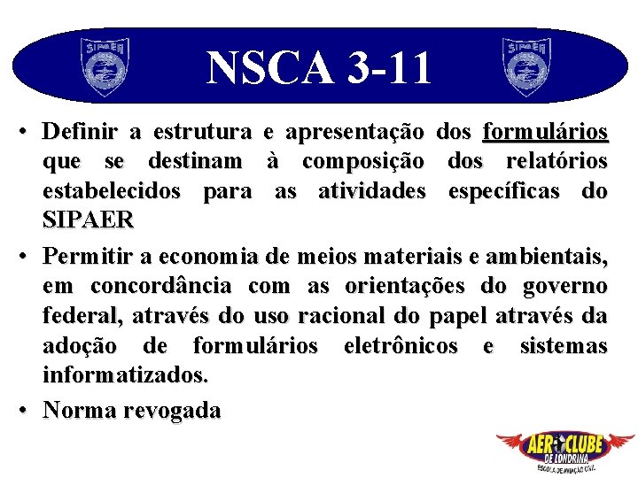 NSCA 3 -11 • Definir a estrutura e apresentação dos formulários que se destinam