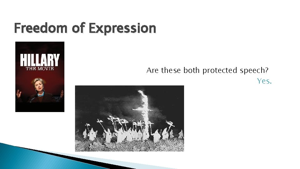 Freedom of Expression Are these both protected speech? Yes. 