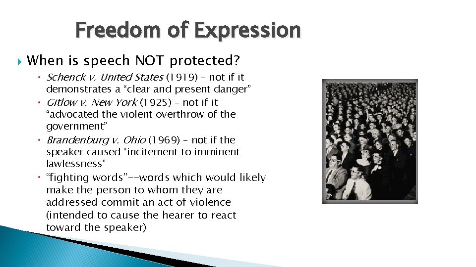 Freedom of Expression When is speech NOT protected? Schenck v. United States (1919) –