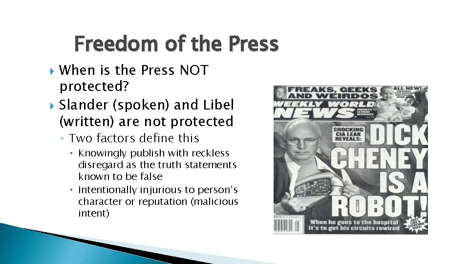 Freedom of the Press When is the Press NOT protected? Slander (spoken) and Libel