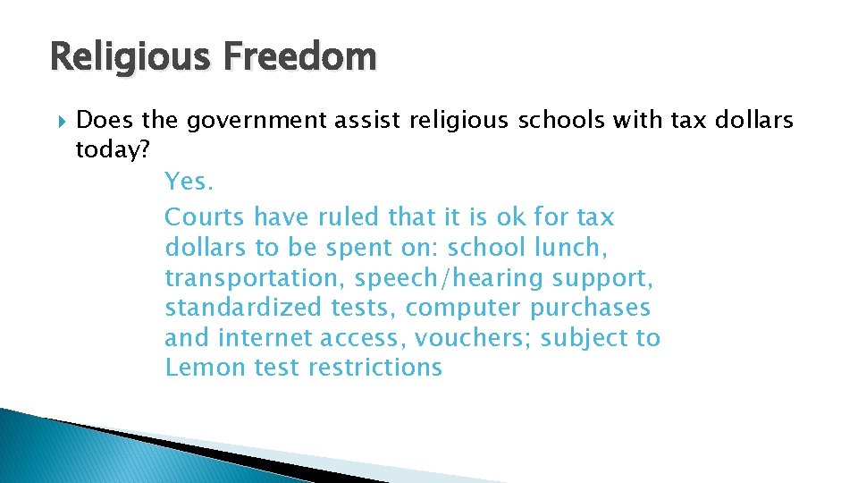 Religious Freedom Does the government assist religious schools with tax dollars today? Yes. Courts