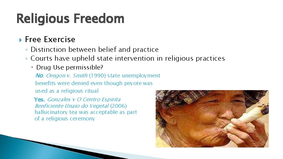 Religious Freedom Free Exercise ◦ Distinction between belief and practice ◦ Courts have upheld