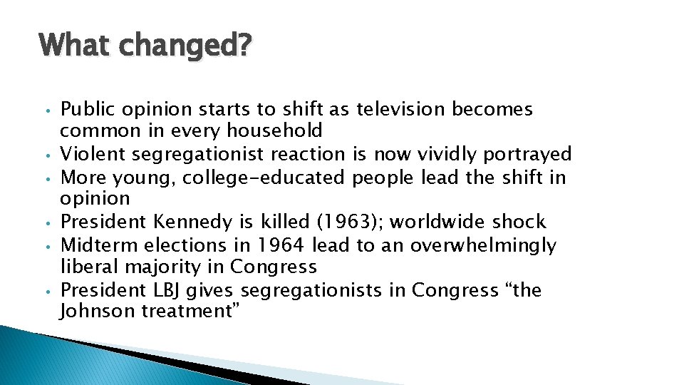 What changed? • • • Public opinion starts to shift as television becomes common