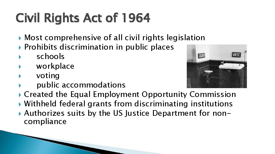 Civil Rights Act of 1964 Most comprehensive of all civil rights legislation Prohibits discrimination