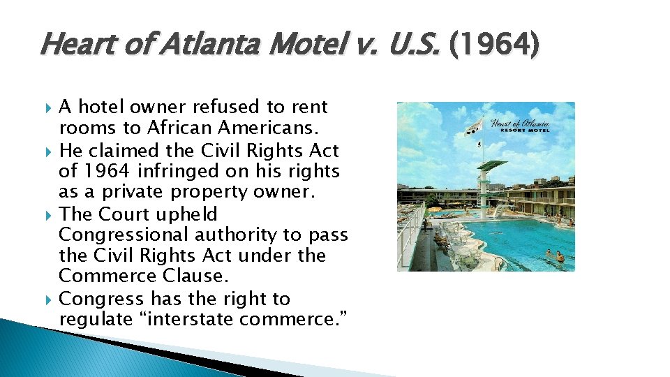 Heart of Atlanta Motel v. U. S. (1964) A hotel owner refused to rent