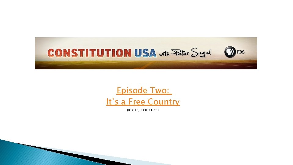 Episode Two: It’s a Free Country (0 -2: 13, 5: 00 -11: 30) 