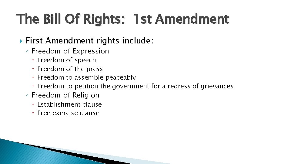 The Bill Of Rights: 1 st Amendment First Amendment rights include: ◦ Freedom of
