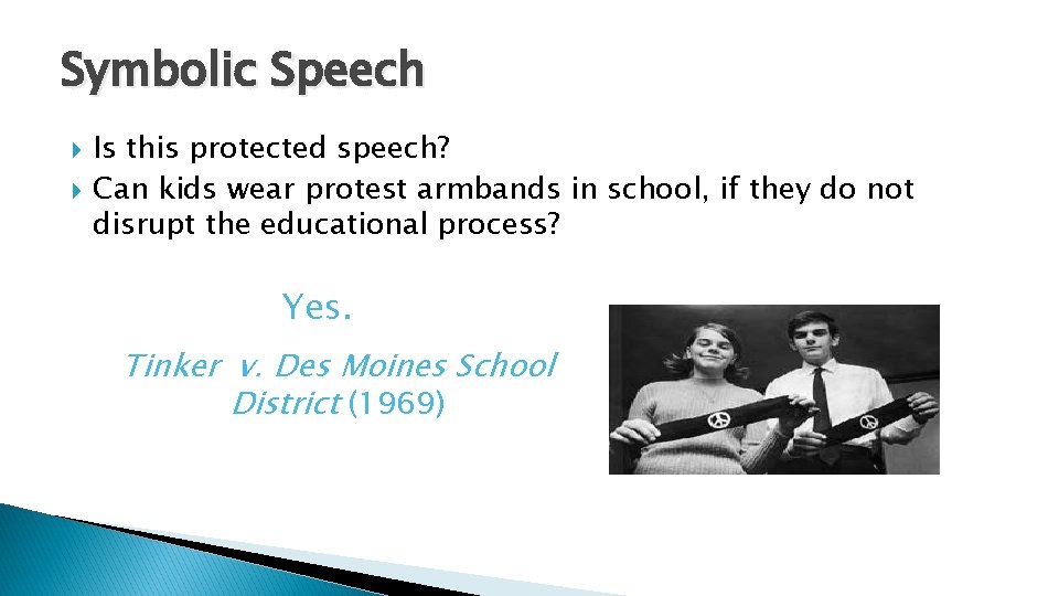 Symbolic Speech Is this protected speech? Can kids wear protest armbands in school, if
